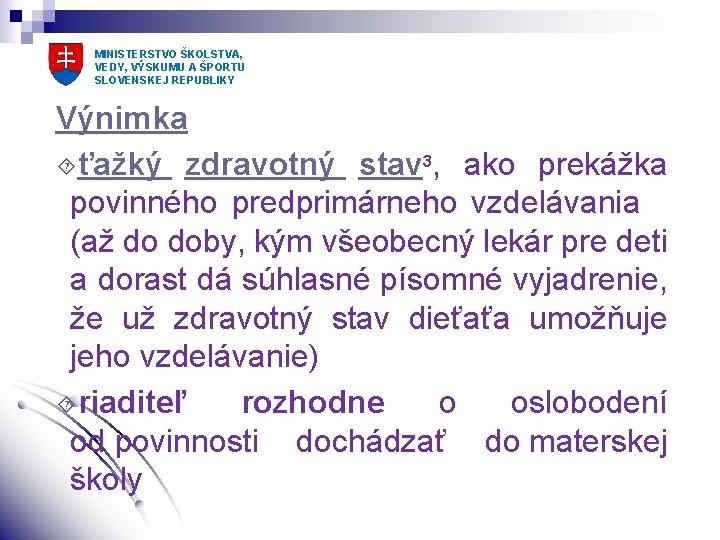 MINISTERSTVO ŠKOLSTVA, VEDY, VÝSKUMU A ŠPORTU SLOVENSKEJ REPUBLIKY Výnimka ťažký zdravotný stav 3, ako