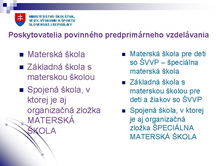 MINISTERSTVO ŠKOLSTVA, VEDY, VÝSKUMU A ŠPORTU SLOVENSKEJ REPUBLIKY Poskytovatelia povinného predprimárneho vzdelávania n n