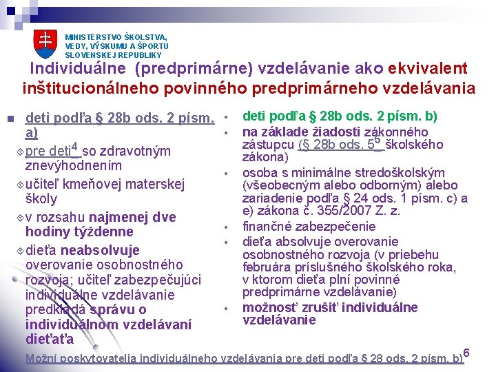 MINISTERSTVO ŠKOLSTVA, VEDY, VÝSKUMU A ŠPORTU SLOVENSKEJ REPUBLIKY Individuálne (predprimárne) vzdelávanie ako ekvivalent inštitucionálneho