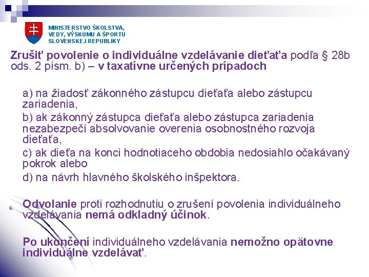 MINISTERSTVO ŠKOLSTVA, VEDY, VÝSKUMU A ŠPORTU SLOVENSKEJ REPUBLIKY Zrušiť povolenie o individuálne vzdelávanie dieťaťa