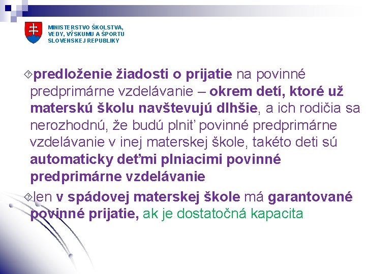 MINISTERSTVO ŠKOLSTVA, VEDY, VÝSKUMU A ŠPORTU SLOVENSKEJ REPUBLIKY predloženie žiadosti o prijatie na povinné