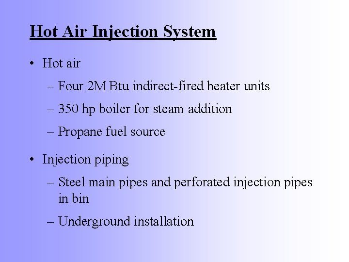 Hot Air Injection System • Hot air – Four 2 M Btu indirect-fired heater