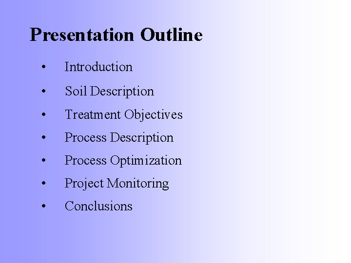 Presentation Outline • Introduction • Soil Description • Treatment Objectives • Process Description •