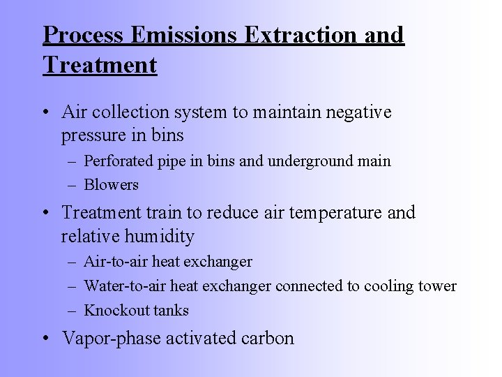 Process Emissions Extraction and Treatment • Air collection system to maintain negative pressure in