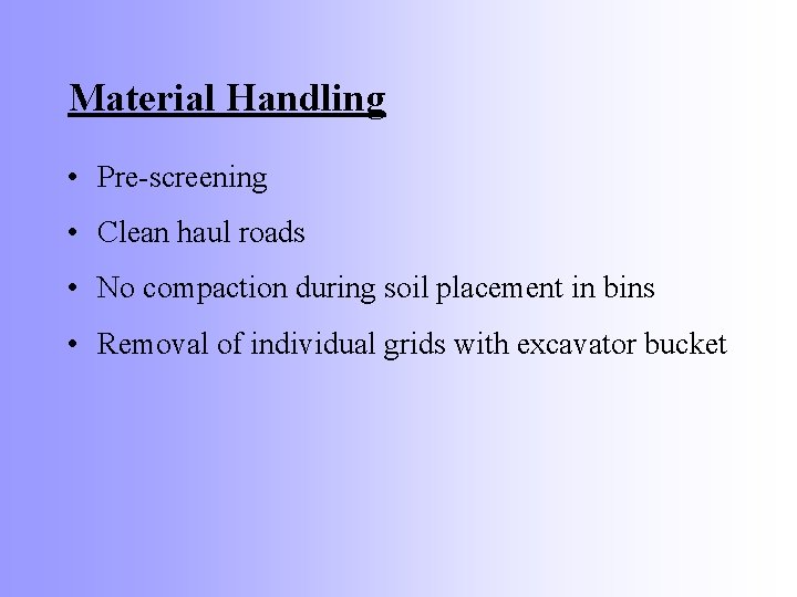 Material Handling • Pre-screening • Clean haul roads • No compaction during soil placement