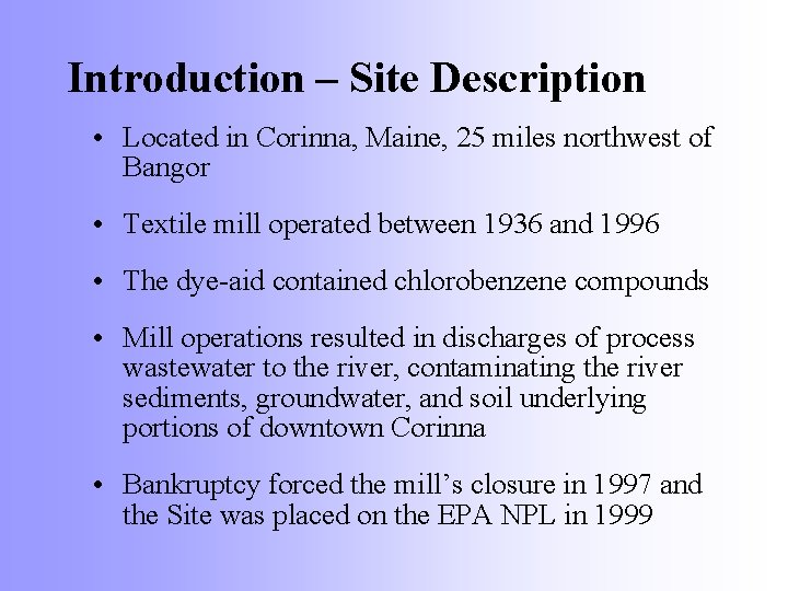 Introduction – Site Description • Located in Corinna, Maine, 25 miles northwest of Bangor