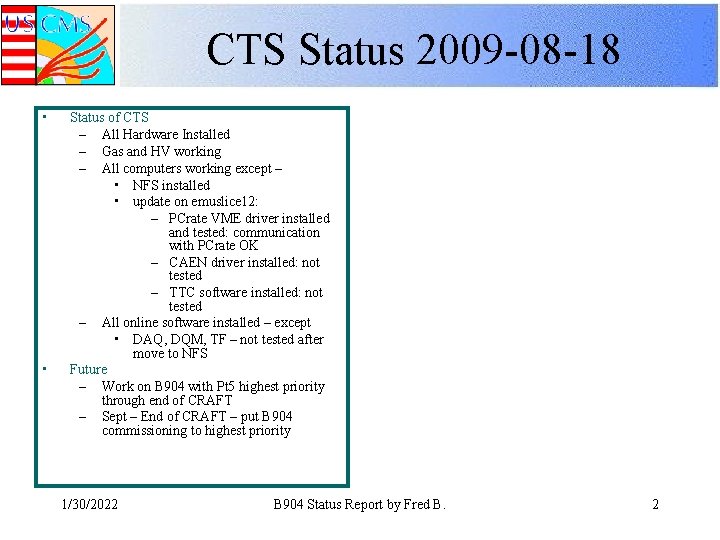 CTS Status 2009 -08 -18 • • Status of CTS – All Hardware Installed