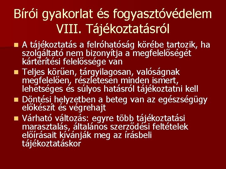 Bírói gyakorlat és fogyasztóvédelem VIII. Tájékoztatásról n n A tájékoztatás a felróhatóság körébe tartozik,