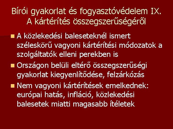 Bírói gyakorlat és fogyasztóvédelem IX. A kártérítés összegszerűségéről n. A közlekedési baleseteknél ismert széleskörű