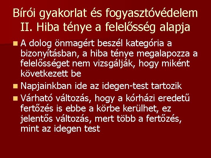 Bírói gyakorlat és fogyasztóvédelem II. Hiba ténye a felelősség alapja n. A dolog önmagért