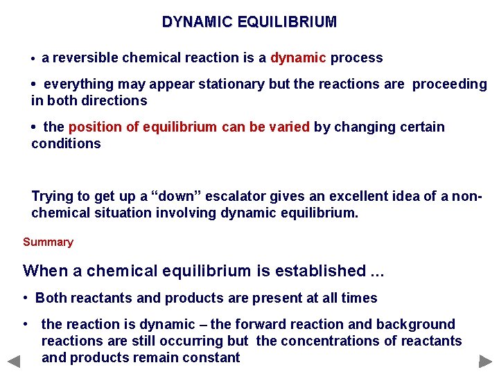 DYNAMIC EQUILIBRIUM • a reversible chemical reaction is a dynamic process • everything may