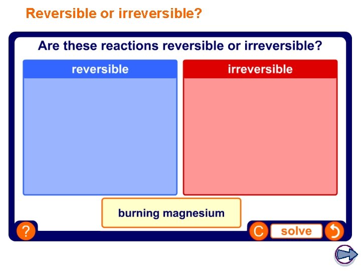Reversible or irreversible? 