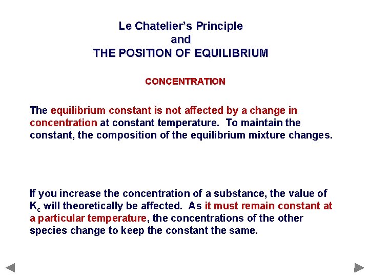 Le Chatelier’s Principle and THE POSITION OF EQUILIBRIUM CONCENTRATION The equilibrium constant is not