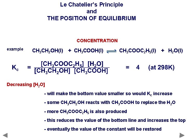 Le Chatelier’s Principle and THE POSITION OF EQUILIBRIUM CONCENTRATION example Decreasing [H 2 O]