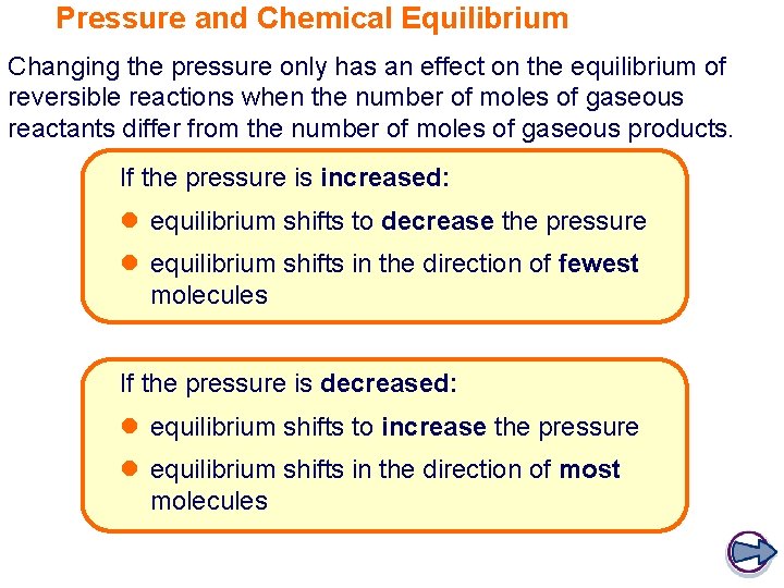Pressure and Chemical Equilibrium Changing the pressure only has an effect on the equilibrium