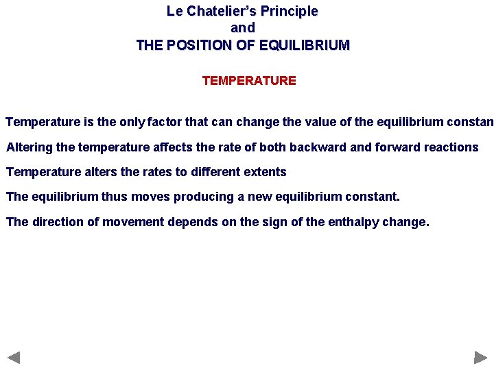 Le Chatelier’s Principle and THE POSITION OF EQUILIBRIUM TEMPERATURE Temperature is the only factor