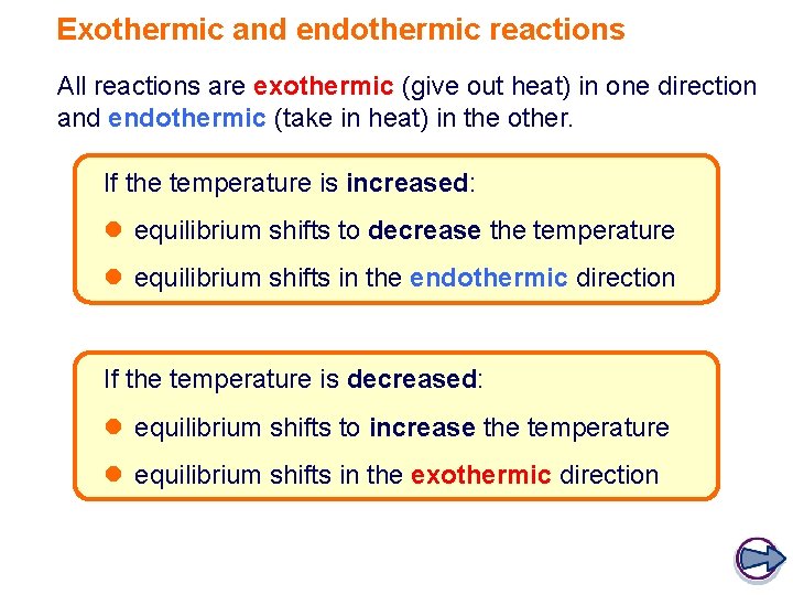 Exothermic and endothermic reactions All reactions are exothermic (give out heat) in one direction