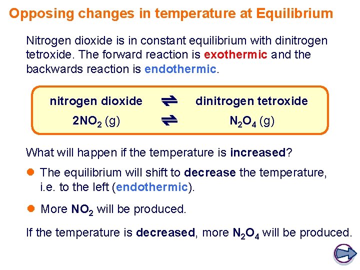 Opposing changes in temperature at Equilibrium Nitrogen dioxide is in constant equilibrium with dinitrogen