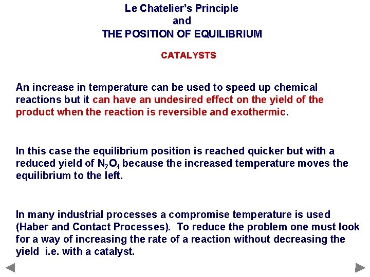 Le Chatelier’s Principle and THE POSITION OF EQUILIBRIUM CATALYSTS An increase in temperature can