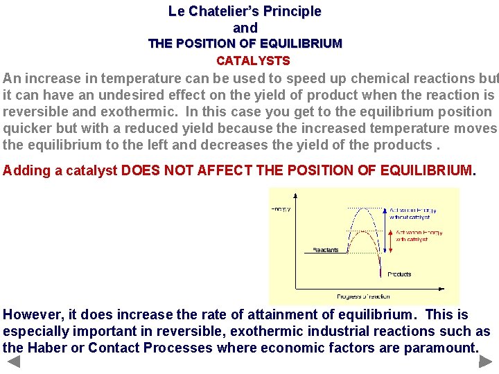 Le Chatelier’s Principle and THE POSITION OF EQUILIBRIUM CATALYSTS An increase in temperature can