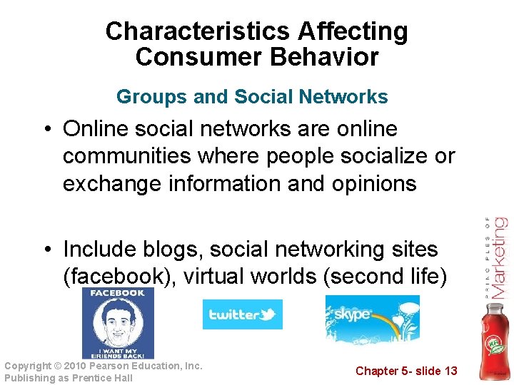 Characteristics Affecting Consumer Behavior Groups and Social Networks • Online social networks are online