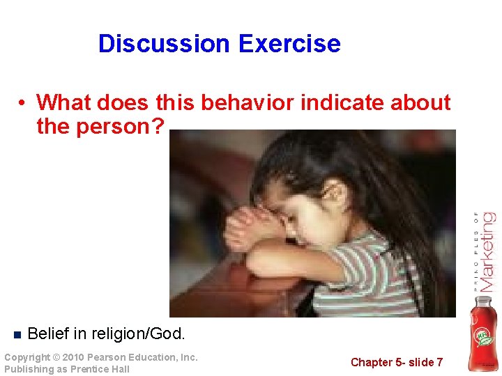 Discussion Exercise • What does this behavior indicate about the person? n Belief in