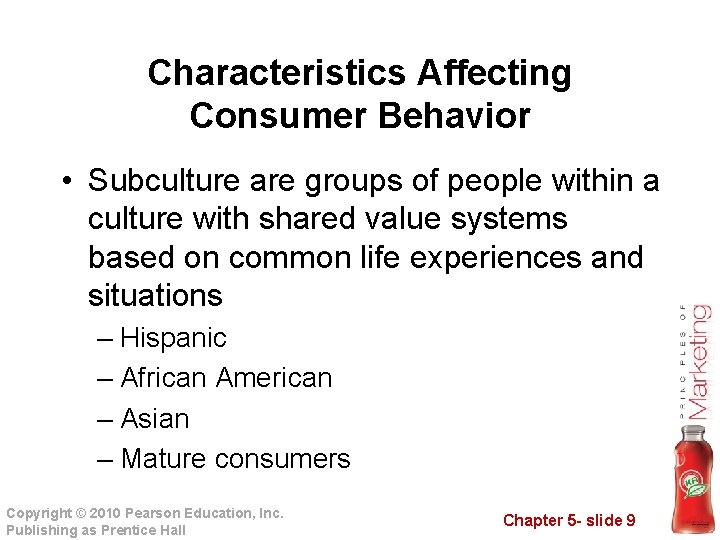 Characteristics Affecting Consumer Behavior • Subculture are groups of people within a culture with