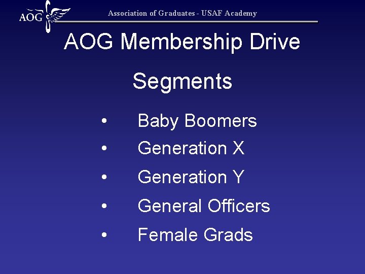 Association of Graduates - USAF Academy AOG Membership Drive Segments • • Baby Boomers