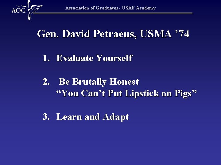 Association of Graduates - USAF Academy Gen. David Petraeus, USMA ’ 74 1. Evaluate