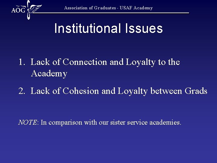 Association of Graduates - USAF Academy Institutional Issues 1. Lack of Connection and Loyalty