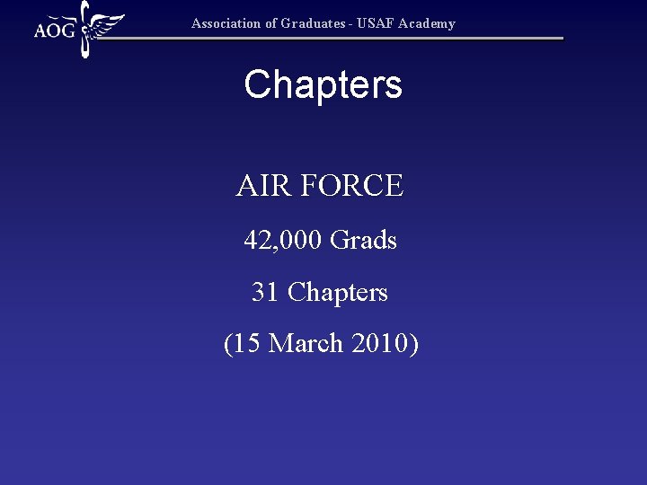 Association of Graduates - USAF Academy Chapters AIR FORCE 42, 000 Grads 31 Chapters