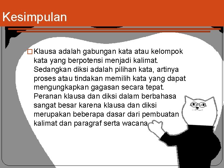 Kesimpulan � Klausa adalah gabungan kata atau kelompok kata yang berpotensi menjadi kalimat. Sedangkan