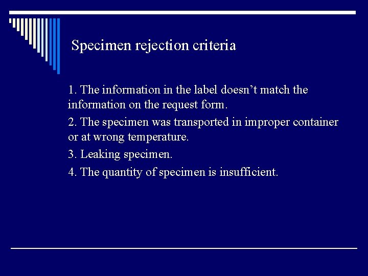 Specimen rejection criteria 1. The information in the label doesn’t match the information on