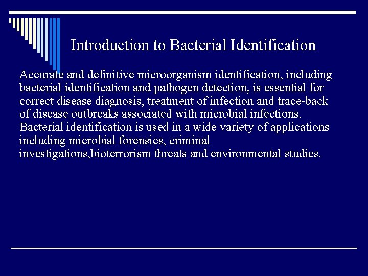 Introduction to Bacterial Identification Accurate and definitive microorganism identification, including bacterial identification and pathogen