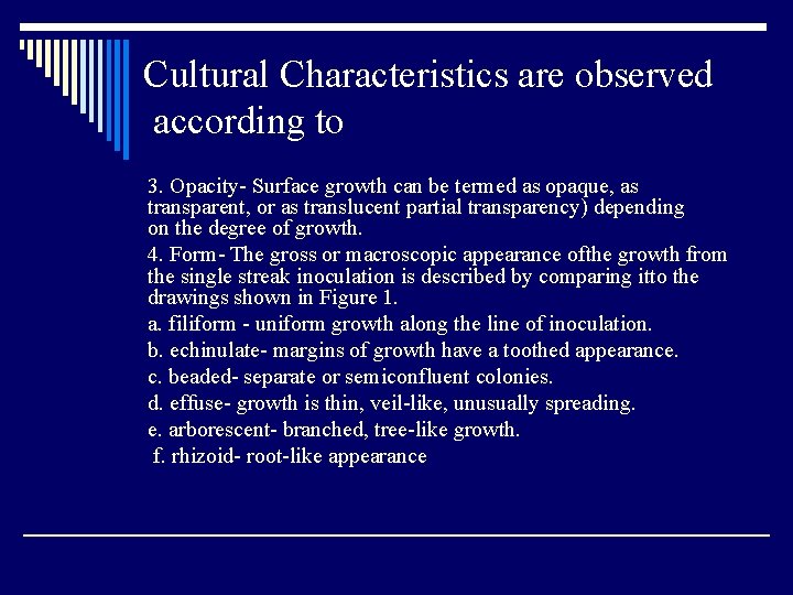 Cultural Characteristics are observed according to 3. Opacity- Surface growth can be termed as