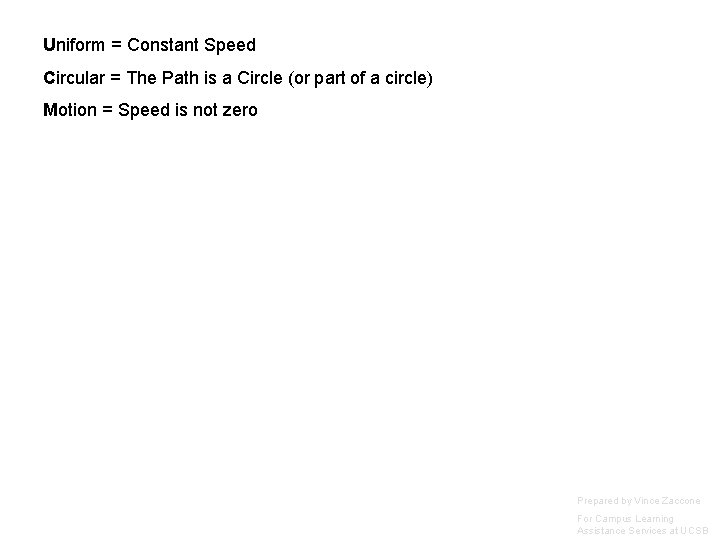 Uniform = Constant Speed Circular = The Path is a Circle (or part of