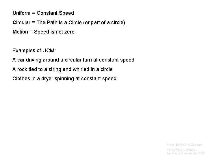 Uniform = Constant Speed Circular = The Path is a Circle (or part of