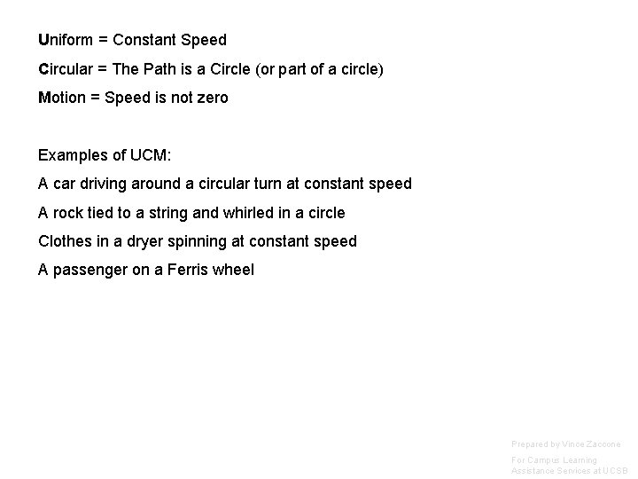 Uniform = Constant Speed Circular = The Path is a Circle (or part of