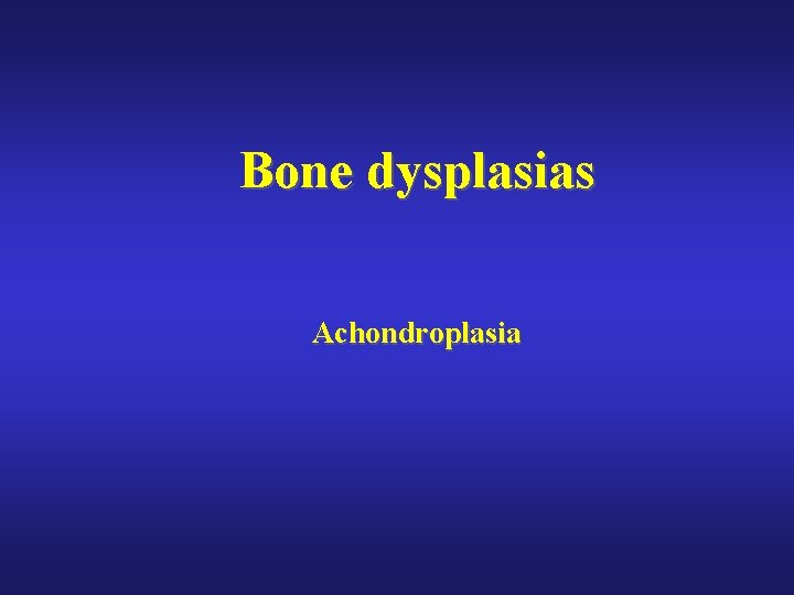 Bone dysplasias Achondroplasia 