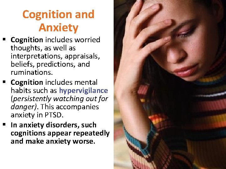 Cognition and Anxiety § Cognition includes worried thoughts, as well as interpretations, appraisals, beliefs,