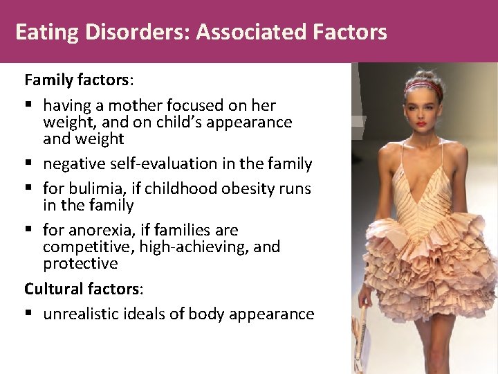 Eating Disorders: Associated Factors Family factors: § having a mother focused on her weight,