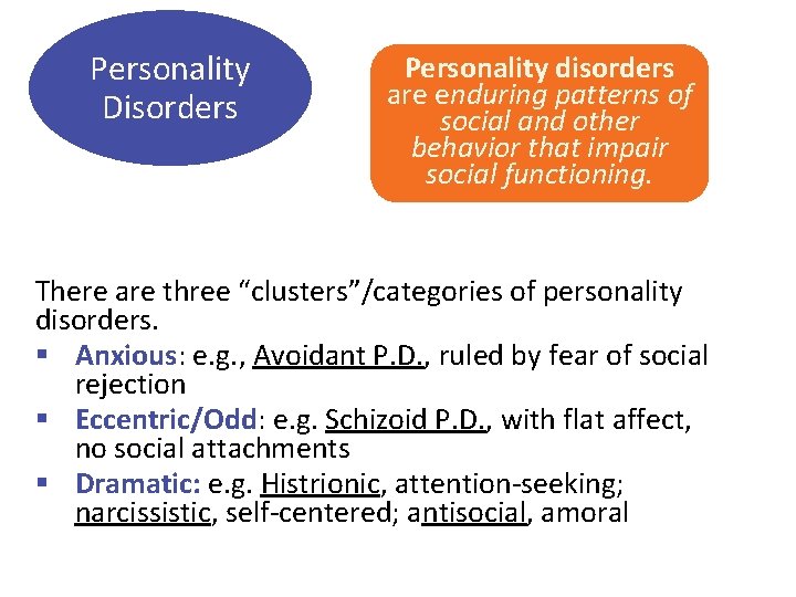 Personality Disorders Personality disorders are enduring patterns of social and other behavior that impair