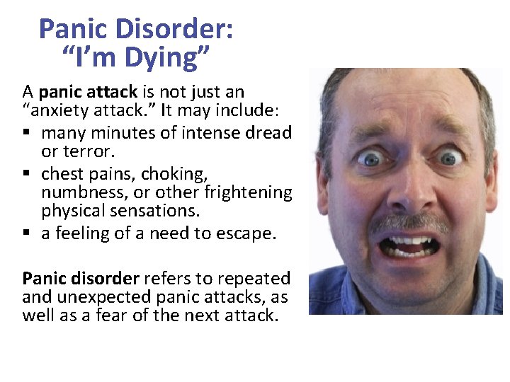 Panic Disorder: “I’m Dying” A panic attack is not just an “anxiety attack. ”