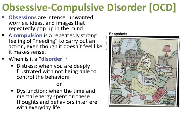 Obsessive-Compulsive Disorder [OCD] § Obsessions are intense, unwanted worries, ideas, and images that repeatedly