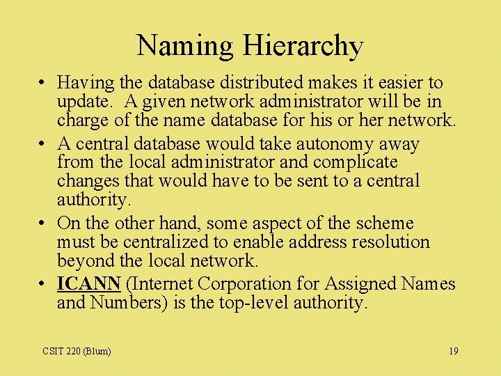 Naming Hierarchy • Having the database distributed makes it easier to update. A given