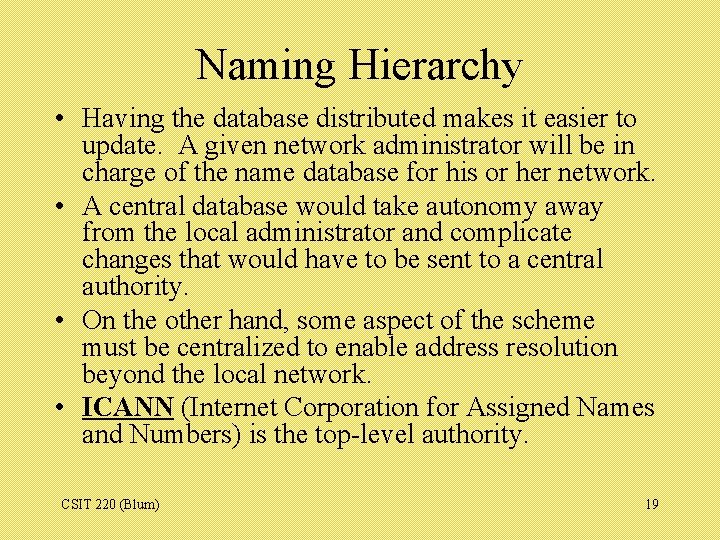 Naming Hierarchy • Having the database distributed makes it easier to update. A given