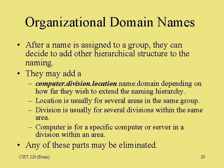 Organizational Domain Names • After a name is assigned to a group, they can