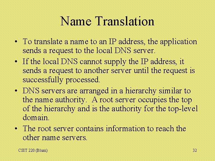 Name Translation • To translate a name to an IP address, the application sends