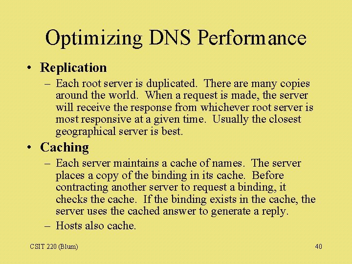 Optimizing DNS Performance • Replication – Each root server is duplicated. There are many