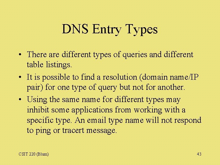 DNS Entry Types • There are different types of queries and different table listings.